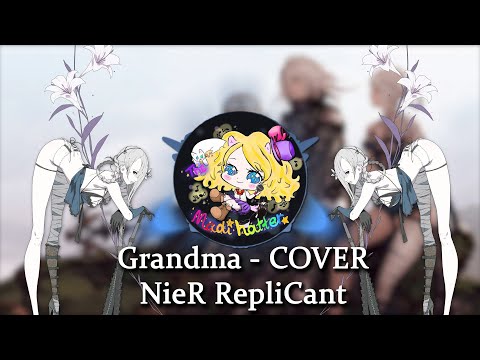 "Grandma" NieR Replicant COVER by Themadihatter and Feat. @Brood