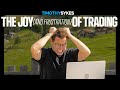 The Joy But Also Frustration Of Trading