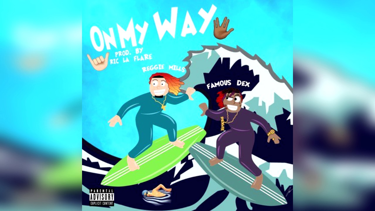 🔥Famous Dex - On My Way ft. Reggie Mills [Prod. by Ric La Flare]🔥