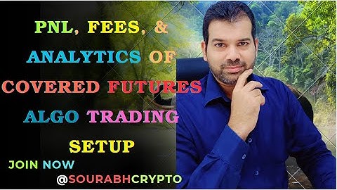 PNL Analytics for Covered Futures Algo Trading Setup in Crypto | Sourabh Gandhi | 24 x 7 Automation