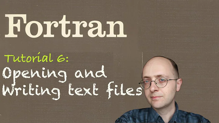 [ Fortran Tuto 6] Opening and Writing Text Files