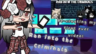|| Re-creating my first ever YouTube video || Gacha || Ran in to Criminals ||