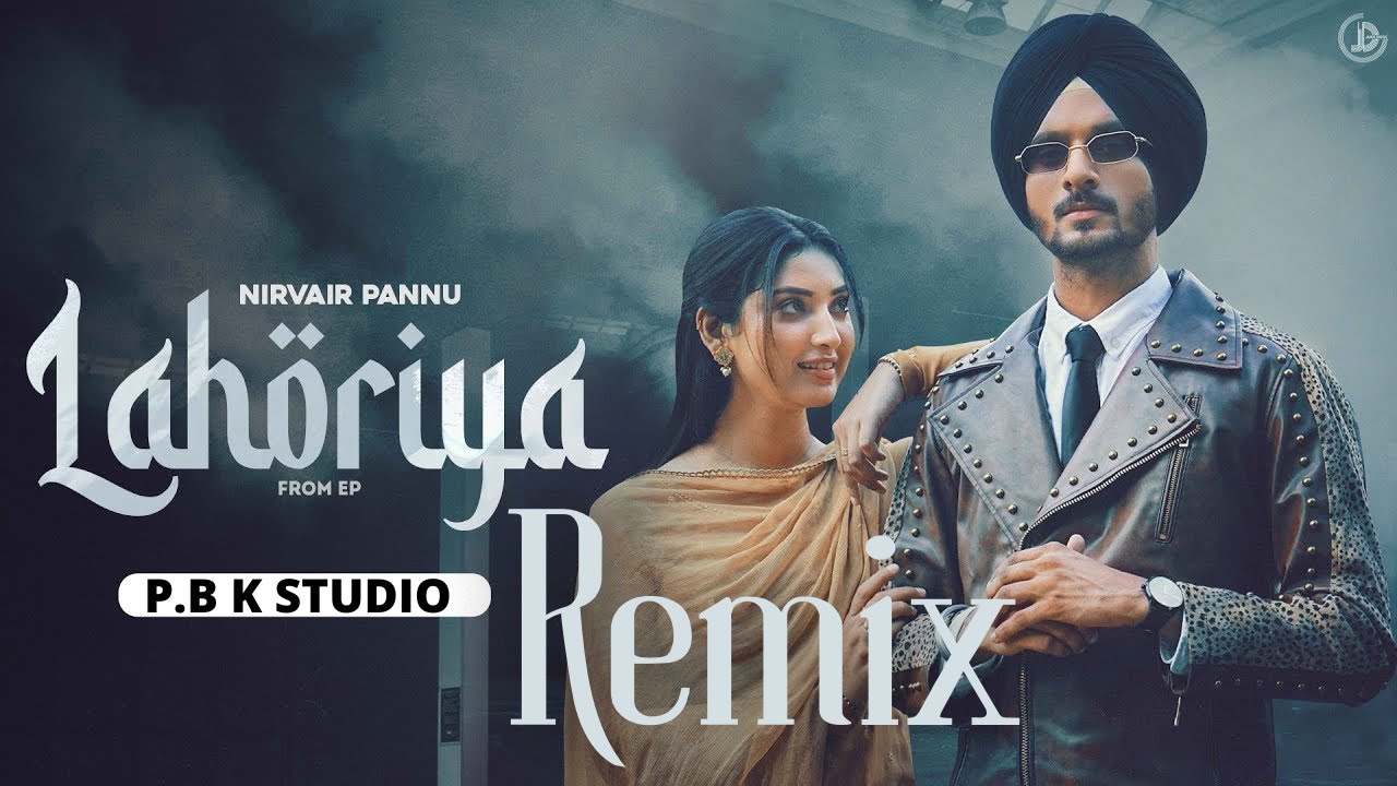Lahoriya Remix Nirvair Pannu X Preet Hundal X P.B.K Studio YouTube Lahoriya Remix Nirvair Pannu X Preet Hundal X P.B.K Studio YouTube