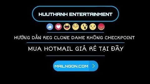 Hướng Dẫn Reg Clone Dame Không Checkpoint - HuuThanh Entertainment