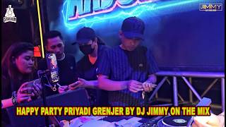 HAPPY PARTY PRIYADI GRENJER BY DJ JIMMY ON THE MIX