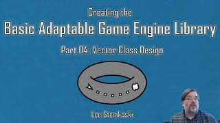 The Basic Adaptable Game Engine Library - Part 04 - Vector Class Design