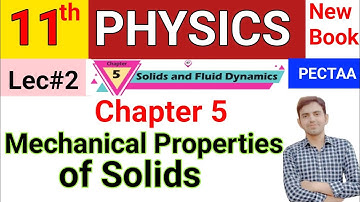 Mechanical Properties of Solids | 11th Class Physics New Book | Chapter 5 Solids & Fluid Dynamics