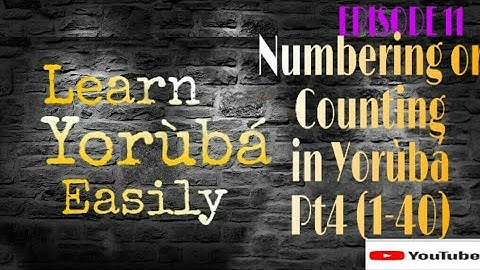Numbering or Counting in Yoruba Pt4 (1-40)  Learn Yoruba #learnyorubaeasily #yorubalessons #yoruba