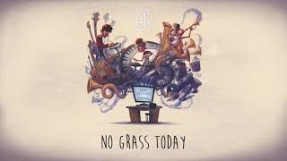 No Grass Today- AJR