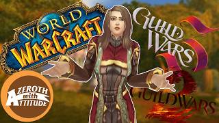 A World of Warcraft Players Thoughts on Guild Wars - Azeroth with Attitude Ep. 24