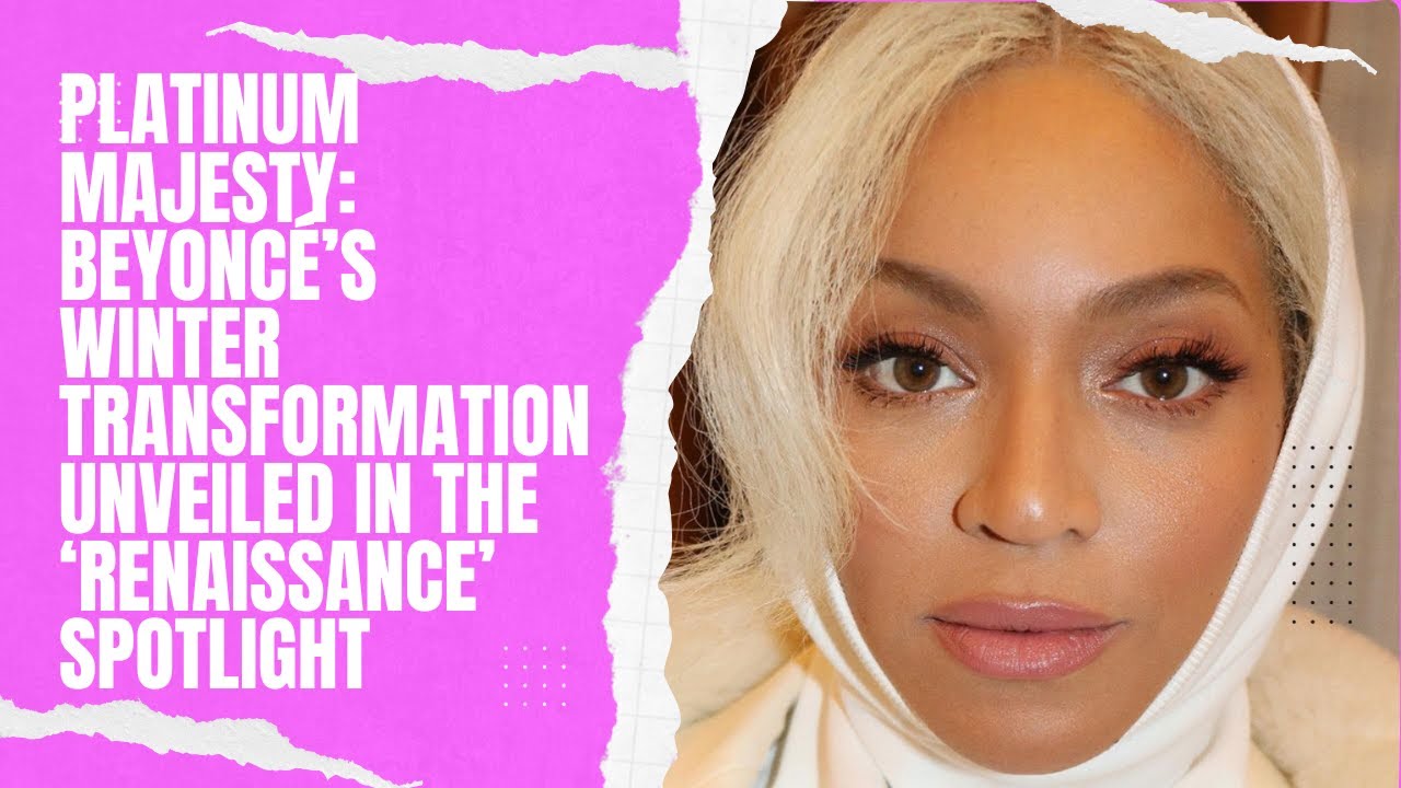 Gilded Evolution: Beyoncé’s Winter Style Chronicle in the ‘Renaissance ...