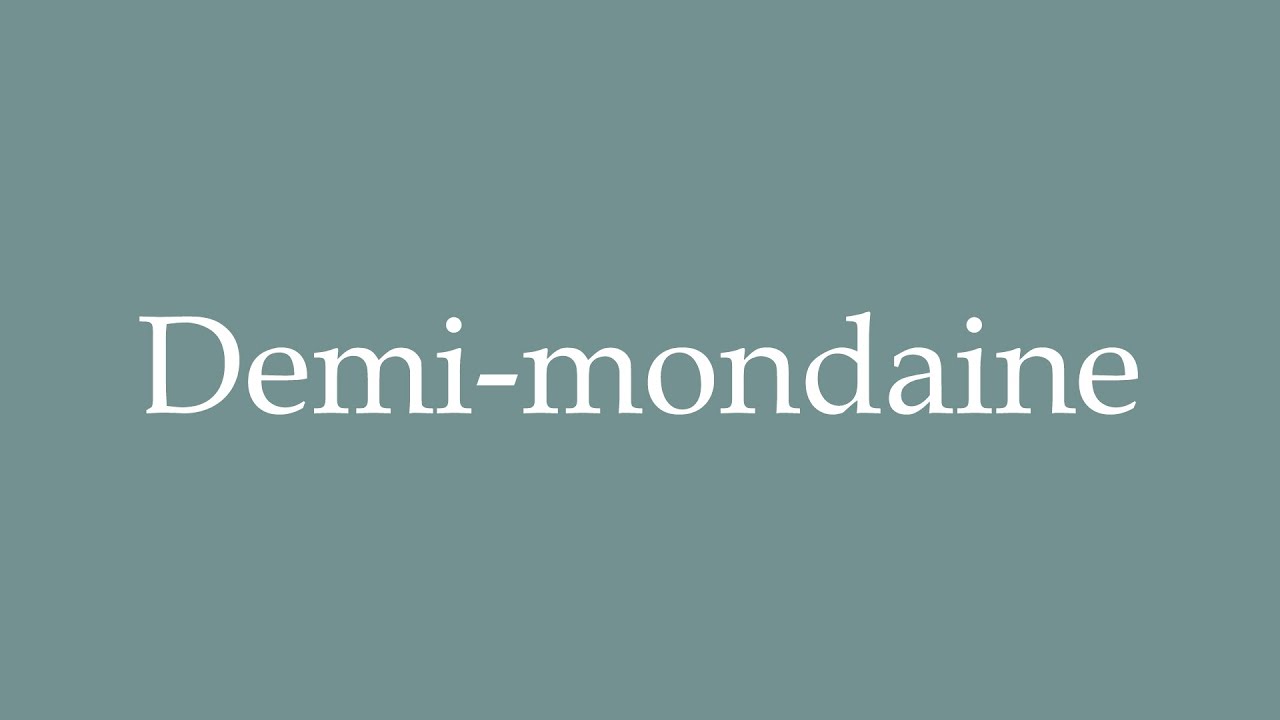 How To Pronounce Demi mondaine Correctly In French YouTube