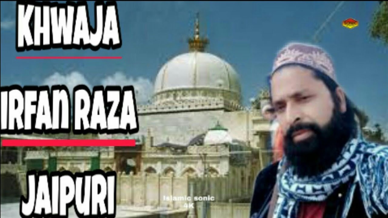 Khwaja Naat Sharif irfan Raza Jaipuri islamic Sonic 4K