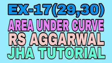 EX-17(29,30)|R.S AGGARWAL|AREA UNDER CURVE|JHA TUTORIAL