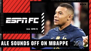 This kid is SPOILED!: Ale sounds off on Kylian Mbappe’s comments | ESPN FC