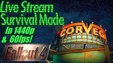 Fallout 4 Live Stream Survival Mode, 1440p/60fps: Recovering from Losing Paladin Danse (No cam/mic)