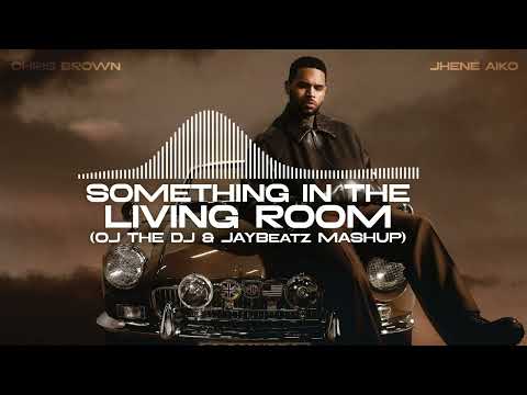 Chris Brown & Jhené Aiko - Something In The Living Room (OJ The DJ & JAYBeatz Mashup)
