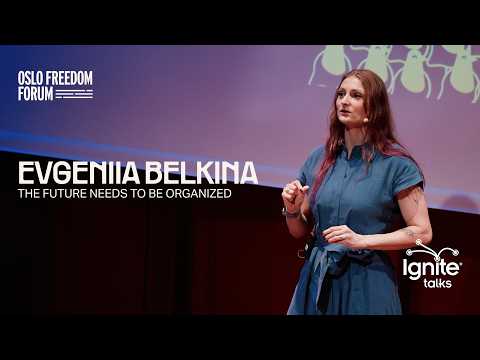 Evgeniia Belkina - The Future Needs to Be Organized | 2026 Oslo Freedom Forum Ignite Talks