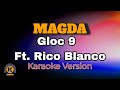 Magda  gloc 9 ft rico blanco karaoke version