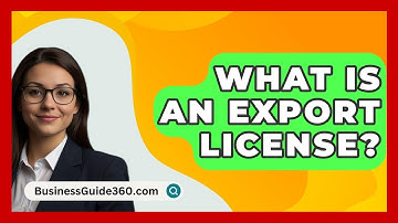 What Is An Export License? - BusinessGuide360.com