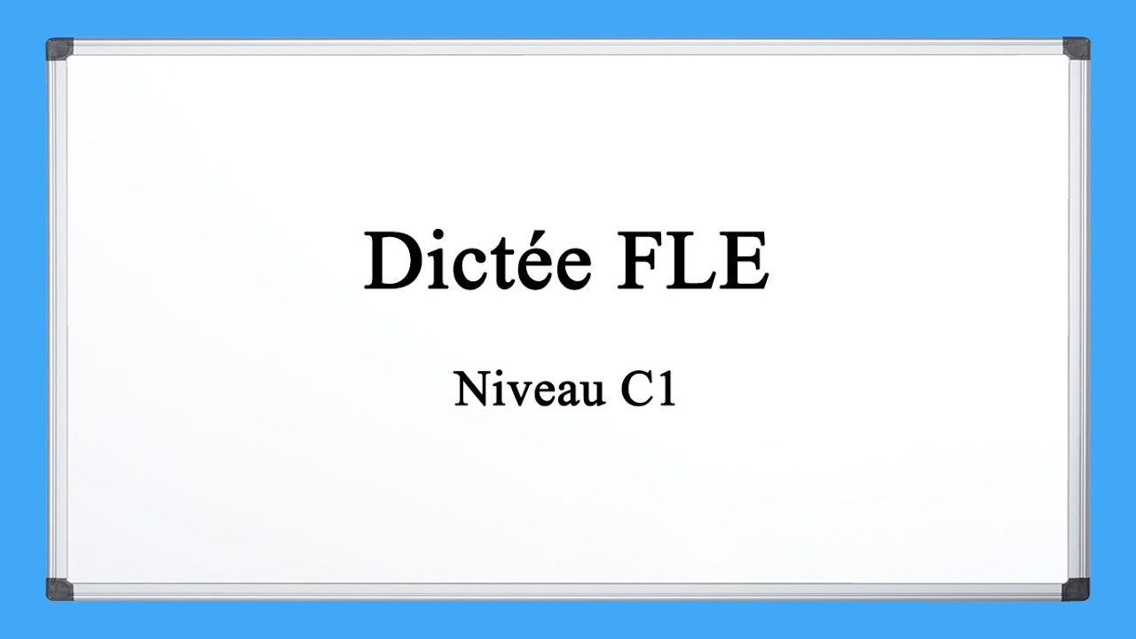 【Dictée FLE】 Niveau C1
