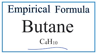 How to Write the Empirical Formula for Butane (C4H10)