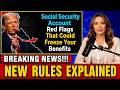 Social Security Account Red Flags That Could Freeze Your Benefits