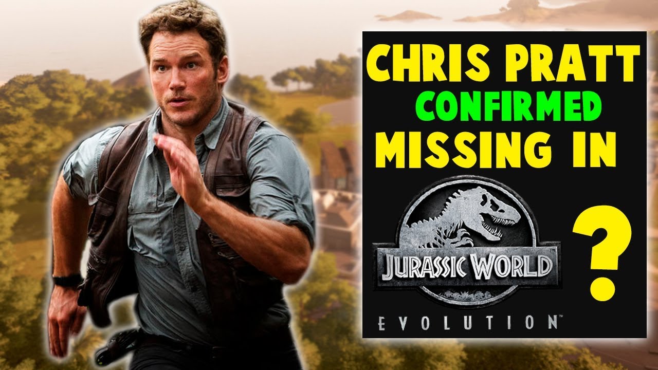 Chris Pratt Confirmed Missing In Jurassic World Evolution News Update Youtube