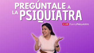 PREGÚNTALE A LA PSIQUIATRA