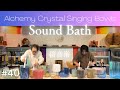 Crystal Sound Bath No.40 [Alchemy Crystal Singing Bowls Healing for Relaxing, Meditation, Sleep]