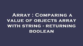 Array : Comparing a value of objects array with string - returning boolean Profile