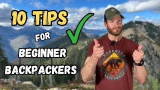 10 Tips for Beginner Backpackers - Ten Pieces of Advice for Anyone New to Backpacking