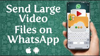 How To Send Large Video Files On Whatsapp