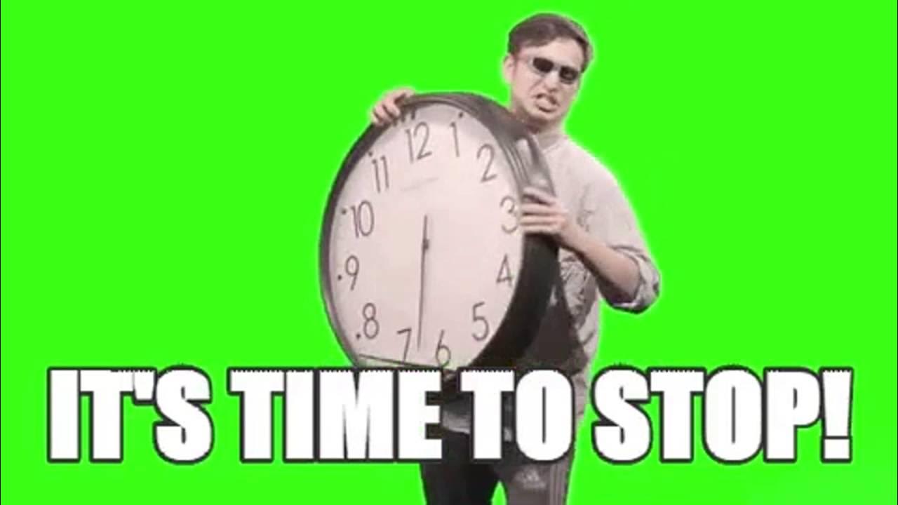 мемы итс тайм. Its time мем. It's time. мем чал. тайм ту стап.