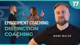 Embodiment Coaching Masterclass: Distinction Coaching | Part 17