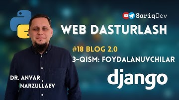 #18 Python Django | Blog2.0. 3-qism. Foydalanuvchilar bilan ishlash