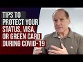 Tips to Protect Your Status, Visa or Green Card During Covid