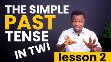The Simple Past Tense in Twi #2 | Verbs Not Followed By Object/Adverbial | TWI VERB TENSES