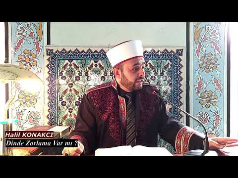 Dinde Zorlama Yoktur Diyenler İzleyin / Halil KONAKCI