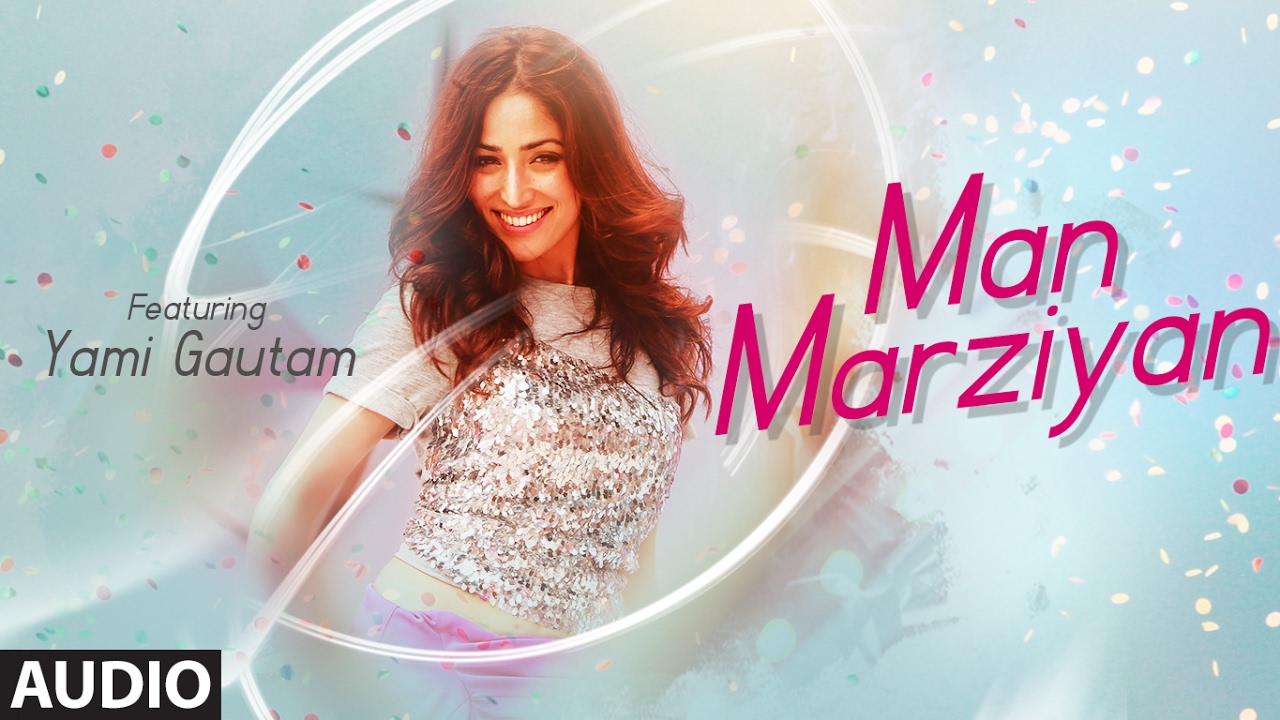 Man Marziyan Full Audio Song  Yami Gautam  Neeti Mohan  Rochak Kohli  T Series