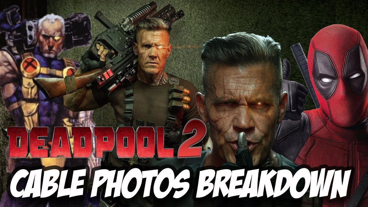 Deadpool 2 Cable Photos Breakdown YouTube