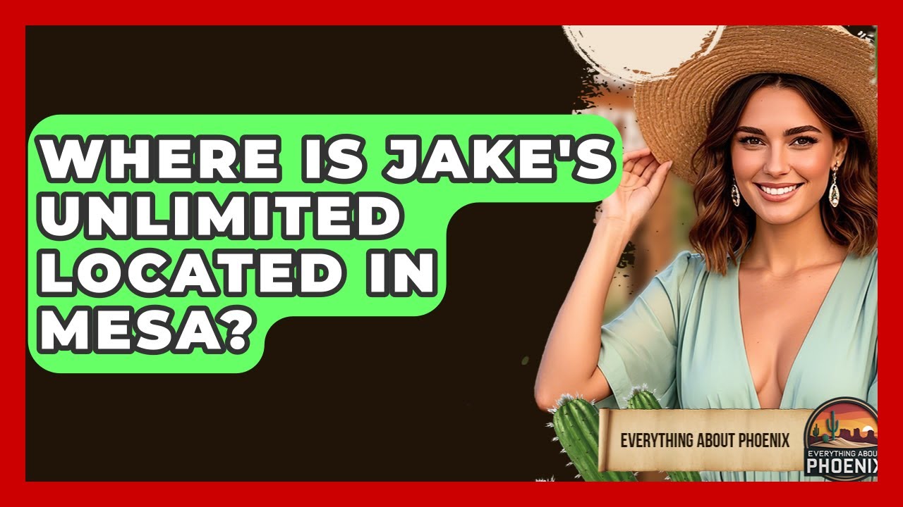Where Is Jake's Unlimited Located In Mesa? - Everything About Phoenix