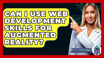 Can I Use Web Development Skills For Augmented Reality? - Next LVL Programming