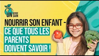 Un Monde Sain | Nourrir son enfant - ce que tous les parents doivent savoir !