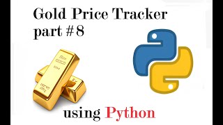 Scraping and Tracking Gold Prices using Python -  part 8