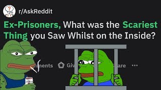 Ex-Prisoners Share The Worst Things They've Witnessed In Prison (r/AskReddit)