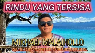 MIKHAEL MALAIHOLLO - RINDU YANG TERSISA || LAGU TERBARU 2023