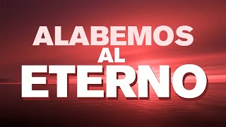Video thumbnail of "Alabemos al Eterno - Pista con letra"