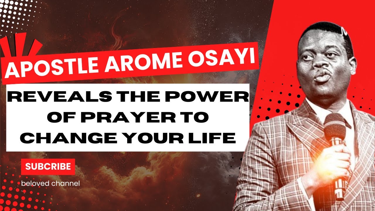 APOSTLE AROME OSAYI Reveals the POWER of PRAYER to Change Your Life # ...