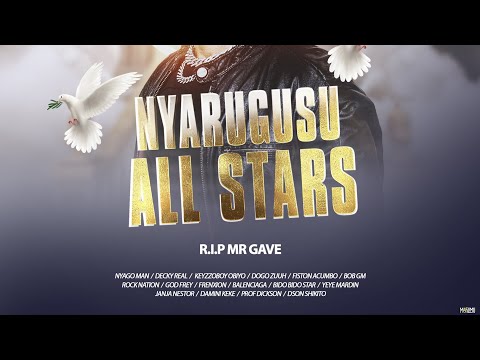 Nyarugusu All Starz_R.I.P Mr GAVE (official Audio)